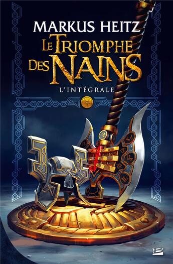 Couverture du livre « Le triomphe des nains : Intégrale Tomes 1 et 2 » de Markus Heitz aux éditions Bragelonne