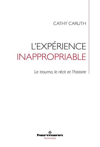 Couverture du livre « L'expérience inappropriable : le trauma, le récit et l'histoire » de Cathy Caruth aux éditions Hermann