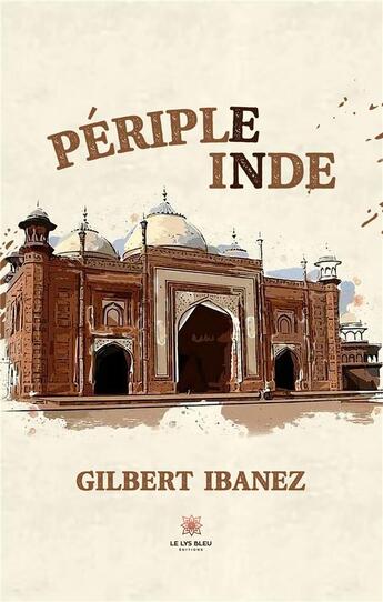 Couverture du livre « Périple en Inde » de Gilbert Ibanez aux éditions Le Lys Bleu