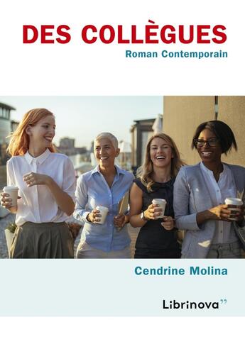 Couverture du livre « Des collègues : roman contemporain » de Cendrine Molina aux éditions Librinova