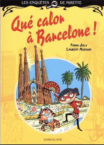 Couverture du livre « Les enquêtes de Mirette : que calor à Barcelone » de Laurent Audouin et Fanny Joly aux éditions Sarbacane