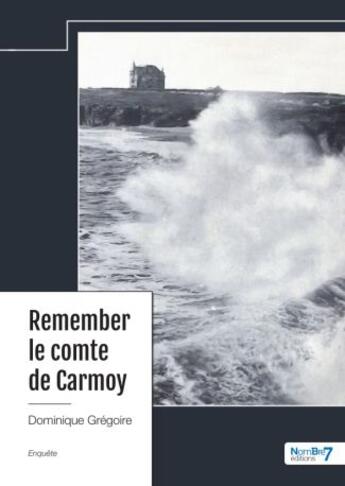 Couverture du livre « Remember le comte de Carmoy » de Dominique Gregoire aux éditions Nombre 7