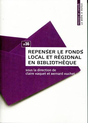 Couverture du livre « Repenser le fonds local et regional en bibliotheque » de Haquet Claire aux éditions Enssib