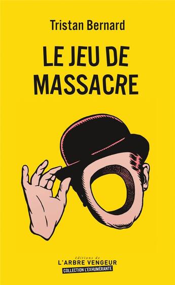 Couverture du livre « Le jeu de massacre » de Tristan Bernard aux éditions L'arbre Vengeur