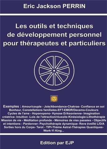 Couverture du livre « Les outils et techniques de développement personnel pour thérapeutes et particuliers ; » de Eric Jackson Perrin aux éditions Ejp