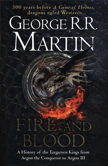 Couverture du livre « Fire and blood: 300 years before a game of thrones (a targaryen history) » de George R. R. Martin aux éditions Harper Collins Uk