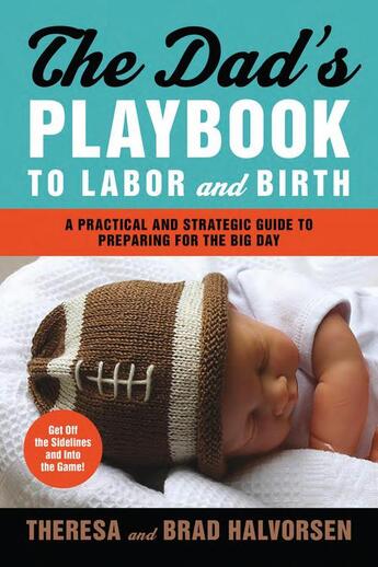 Couverture du livre « The Dad's Playbook to Labor & Birth » de Halvorsen Brad aux éditions Harvard Common Press