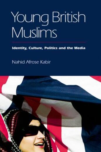 Couverture du livre « Young British Muslims: Identity, Culture, Politics and the Media » de Kabir Nahid Afrose aux éditions Edinburgh University Press