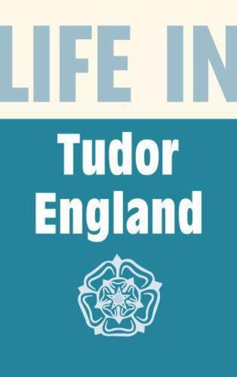 Couverture du livre « Life in Tudor England » de Angela Royston aux éditions History Press Digital