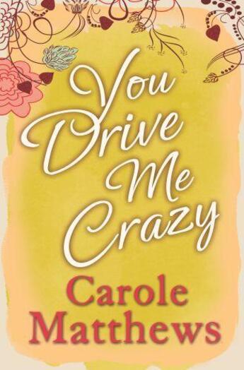 Couverture du livre « You Drive Me Crazy » de Carole Matthews aux éditions Little Brown Book Group Digital