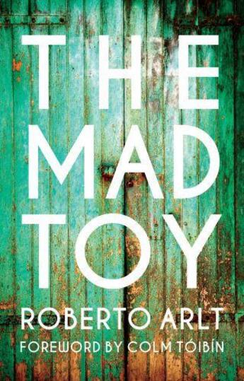 Couverture du livre « The Mad Toy » de Roberto Arlt aux éditions Hesperus Press Ltd Digital