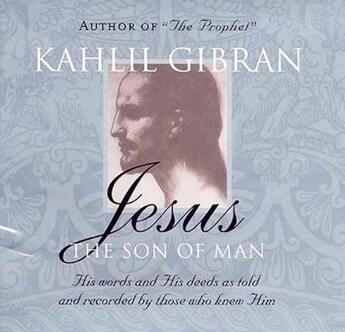 Couverture du livre « JESUS THE SON OF MAN » de Gibran Kahlil aux éditions Oneworld