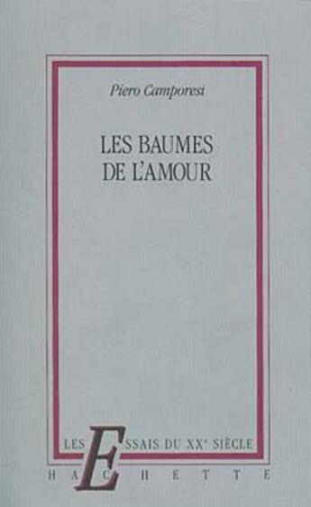 Couverture du livre « Les baumes de l'amour » de Piero Camporesi aux éditions Hachette Litteratures