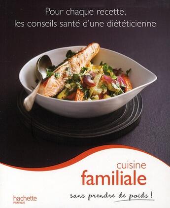 Couverture du livre « Cuisine familiale sans prendre de poids ! » de Marie-Laure Andre aux éditions Hachette Pratique