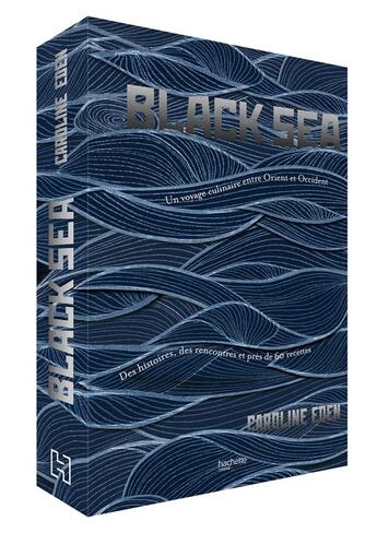 Couverture du livre « Black sea ; un voyage culinaire entre Orient et Occident ; des histoires, des rencontres et près de 60 recettes » de Caroline Eden aux éditions Hachette Pratique