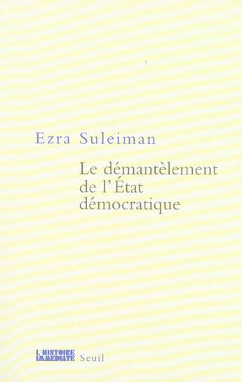 Couverture du livre « Le demantelement de l'etat democratique » de Suleiman Ezra N. aux éditions Seuil