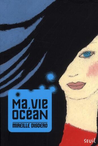 Couverture du livre « Ma vie océan » de Mireille Disdero aux éditions Seuil Jeunesse