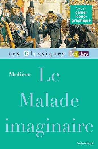 Couverture du livre « Le malade imaginaire » de Moliere et Marie-Helene Prat aux éditions Bordas