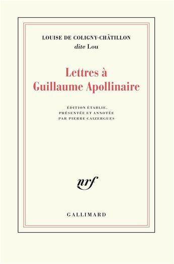 Couverture du livre « Lettres à Guillaume Apollinaire » de Louise De Coligny-Chatillon aux éditions Gallimard