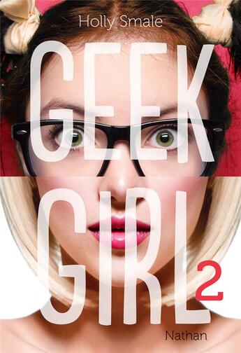 Couverture du livre « Geek girl Tome 2 » de Holly Smale aux éditions Nathan