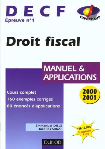 Couverture du livre « Droit Fiscal 2000-2001 ; Decf Epreuve N.1; Manuel & Applications » de Emmanuel Disle et Jacques Saraf aux éditions Dunod