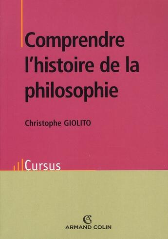 Couverture du livre « Comprendre l'histoire de la philosophie » de Giolitto-C aux éditions Armand Colin