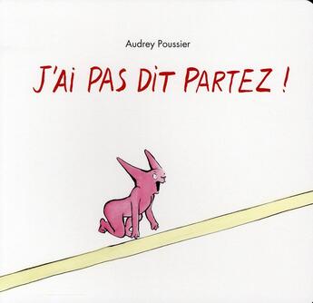 Couverture du livre « J'ai pas dit partez ! » de Poussier Audrey aux éditions Ecole Des Loisirs