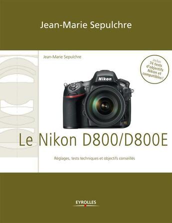 Couverture du livre « Le Nikon D800/D800E » de Jean-Marie Sepulchre aux éditions Eyrolles