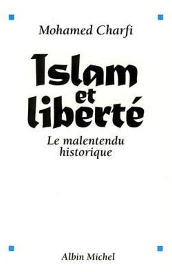 Couverture du livre « Islam et liberté ; le malentendu historique » de Mohamed Charfi aux éditions Albin Michel