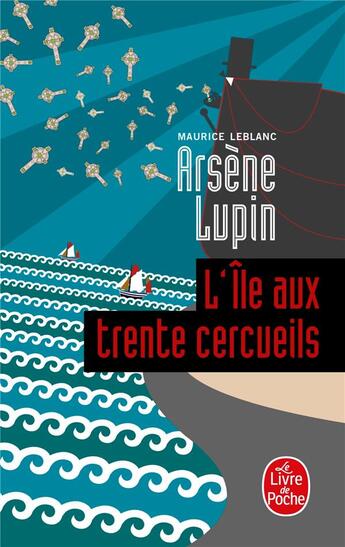 Couverture du livre « Arsène Lupin ; l'île aux trente cercueils » de Maurice Leblanc aux éditions Le Livre De Poche
