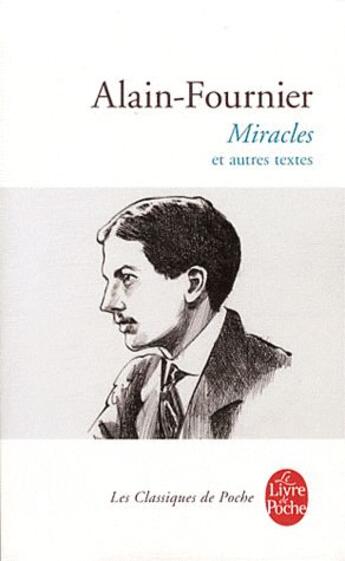 Couverture du livre « Miracles ; et autres textes » de Alain-Fournier aux éditions Le Livre De Poche