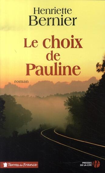 Couverture du livre « Le choix de pauline » de Henriette Bernier aux éditions Presses De La Cite