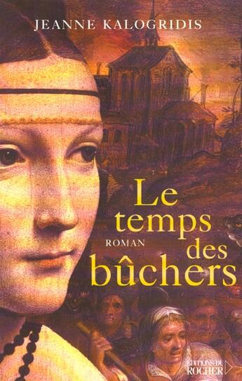 Couverture du livre « Le temps des buchers » de Jeanne Kalogridis aux éditions Rocher