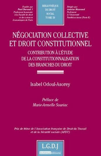 Couverture du livre « Négociation collective et droit constitutionnel ; contribution à l'étude de la constitutionnalisation des branches du droit » de Isabel Odoul-Asorey aux éditions Lgdj