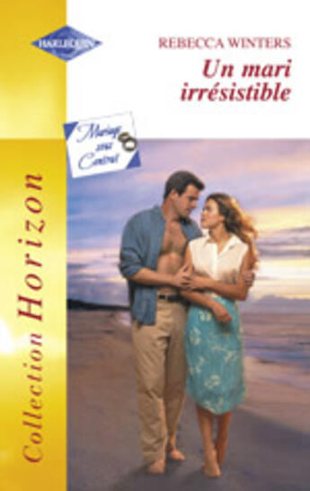 Couverture du livre « Un Mari Irresistible » de Rebecca Winters aux éditions Harlequin