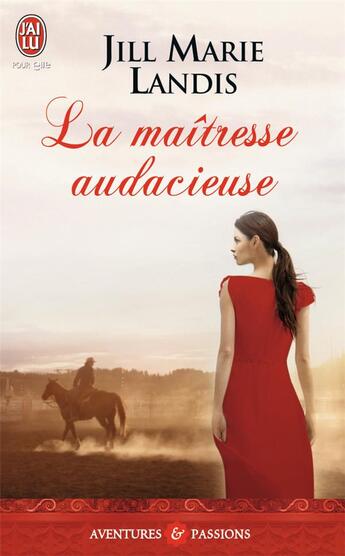 Couverture du livre « La maîtresse audacieuse » de Jill Marie Landis aux éditions J'ai Lu