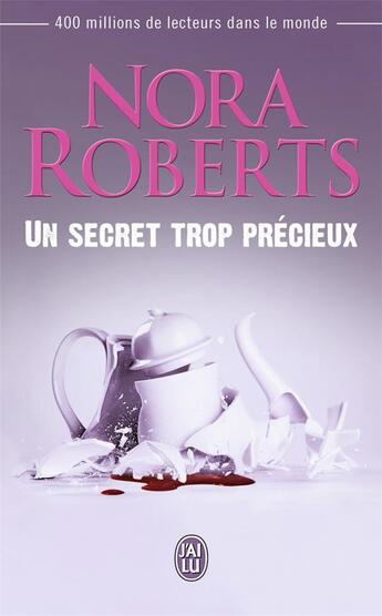 Couverture du livre « Un secret trop précieux » de Nora Roberts aux éditions J'ai Lu