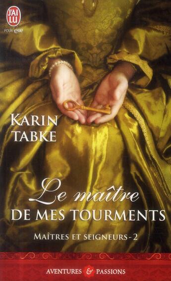 Couverture du livre « Maîtres et seigneurs Tome 2 ; le maître de mes tourments » de Karin Tabke aux éditions J'ai Lu