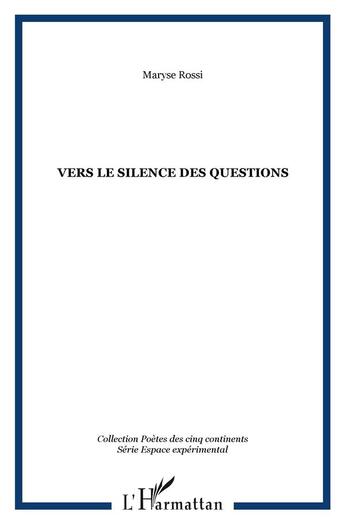 Couverture du livre « Vers le silence des questions » de Maryse Rossi aux éditions L'harmattan