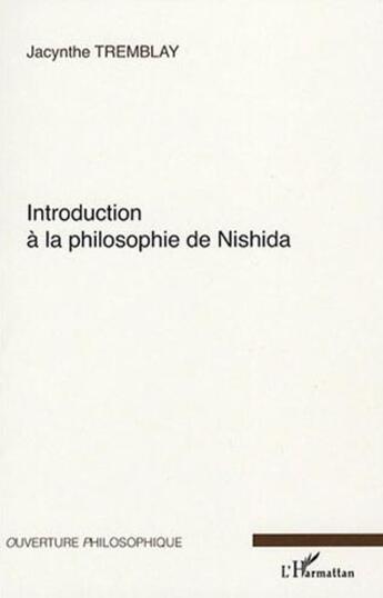 Couverture du livre « Introduction a la philosophie de Nishida » de Jacynthe Tremblay aux éditions L'harmattan