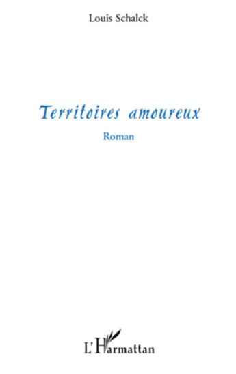 Couverture du livre « Territoires amoureux » de Louis Schalck aux éditions L'harmattan