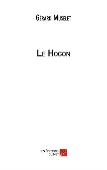 Couverture du livre « Le hogon » de Gerard Muselet aux éditions Editions Du Net