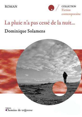 Couverture du livre « La pluie n'a pas cessé de la nuit... » de Dominique Solamens aux éditions Chemins De Tr@verse