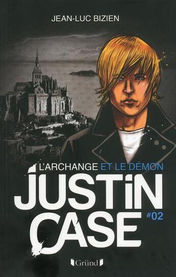 Couverture du livre « Justin Case Tome 2 ; l'archange et le démon » de Jean-Luc Bizien aux éditions Grund Jeunesse