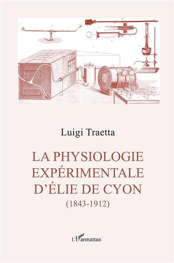 Couverture du livre « La physiologie expérimentale d'Elie de Cyon (1843-1912) » de Luigi Traetta aux éditions L'harmattan