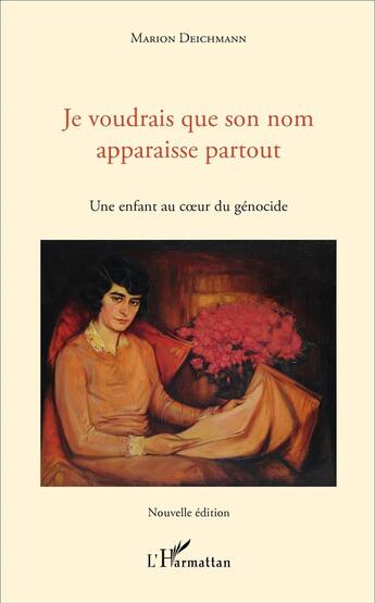 Couverture du livre « Je voudrais que son nom apparaisse partout ; une enfant au coeur du génocide » de Marion Deichmann aux éditions L'harmattan