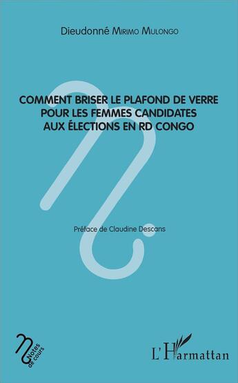 Couverture du livre « Comment briser le plafond de verre pour les femmes candidates aux élections en RD Congo » de Dieudonne Mirimo Mulongo aux éditions L'harmattan