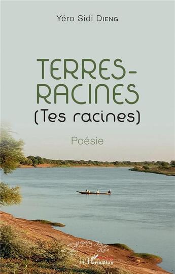 Couverture du livre « Terres-racines (tes racines) » de Yero Sidi Dieng aux éditions L'harmattan