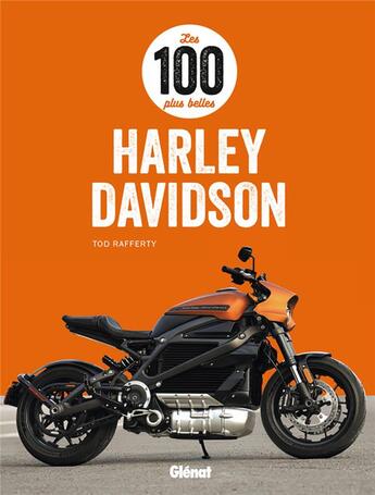 Couverture du livre « Les 100 plus belles Harley-Davidson » de Tod Rafferty aux éditions Glenat