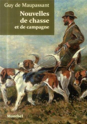 Couverture du livre « Nouvelles de chasse et de campagne » de Guy de Maupassant aux éditions Montbel